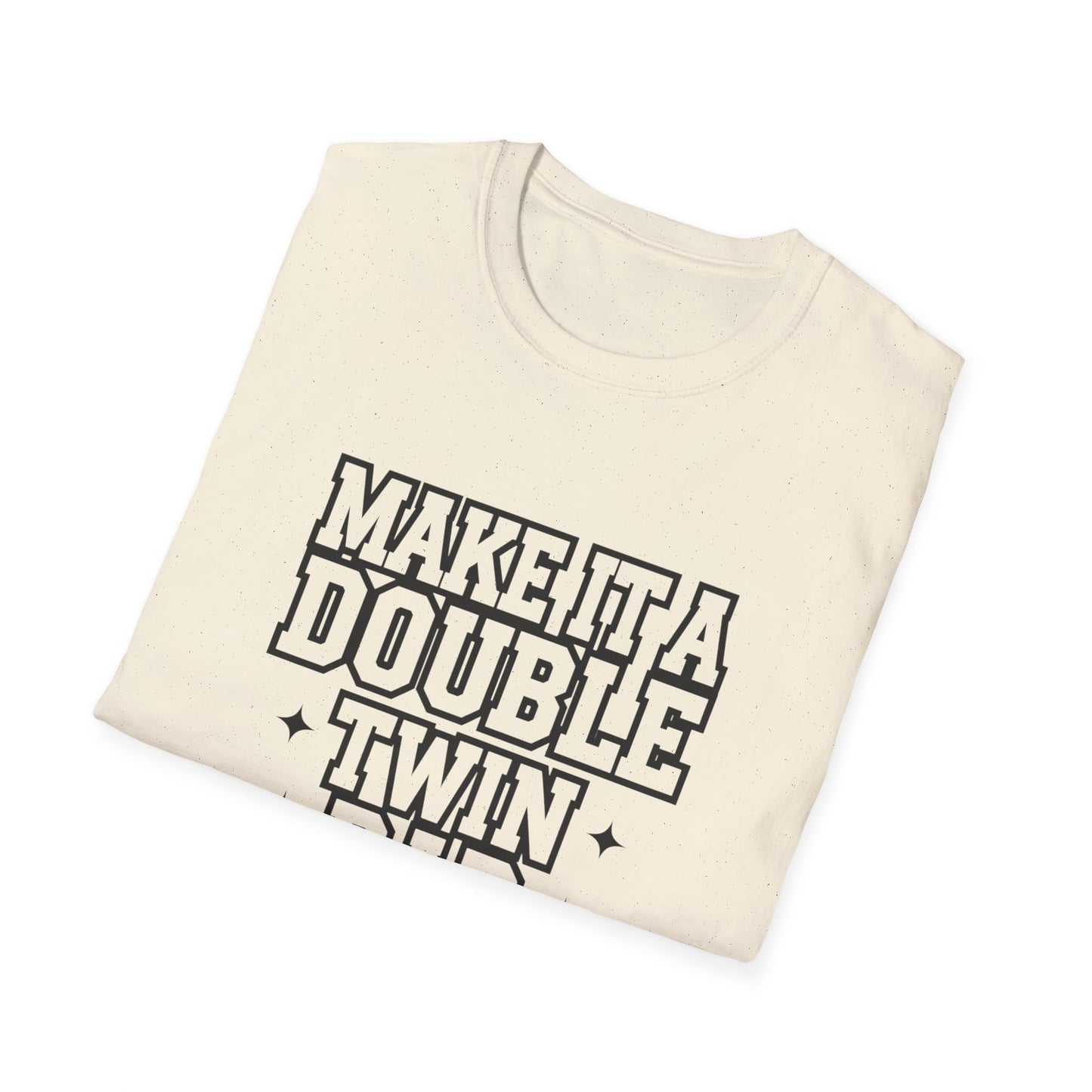 Make It a Double Twin Dad T-Shirt | Unisex Softstyle Tee for Celebrating Fathers