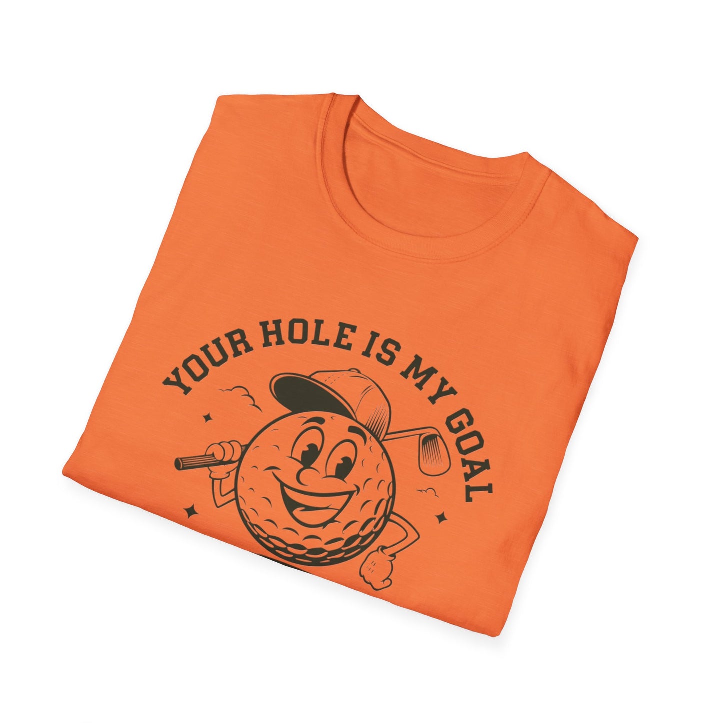 Funny Golf T-Shirt - "Your Hole is My Goal" Unisex Softstyle Tee
