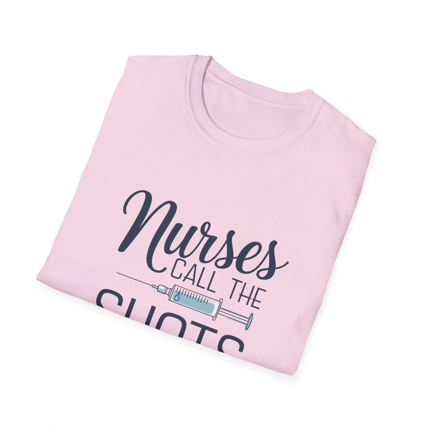 Fun Nurse T-Shirt - "Nurses Call the Shots" - Unisex Softstyle Tee for Healthcare Heroes