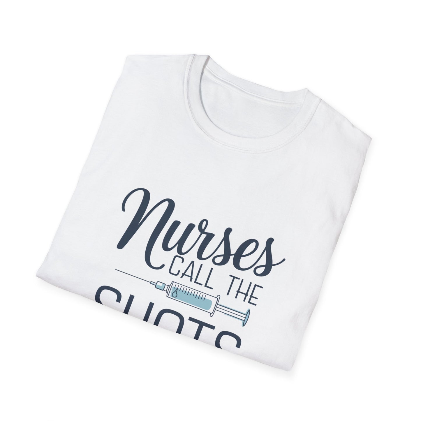 Fun Nurse T-Shirt - "Nurses Call the Shots" - Unisex Softstyle Tee for Healthcare Heroes