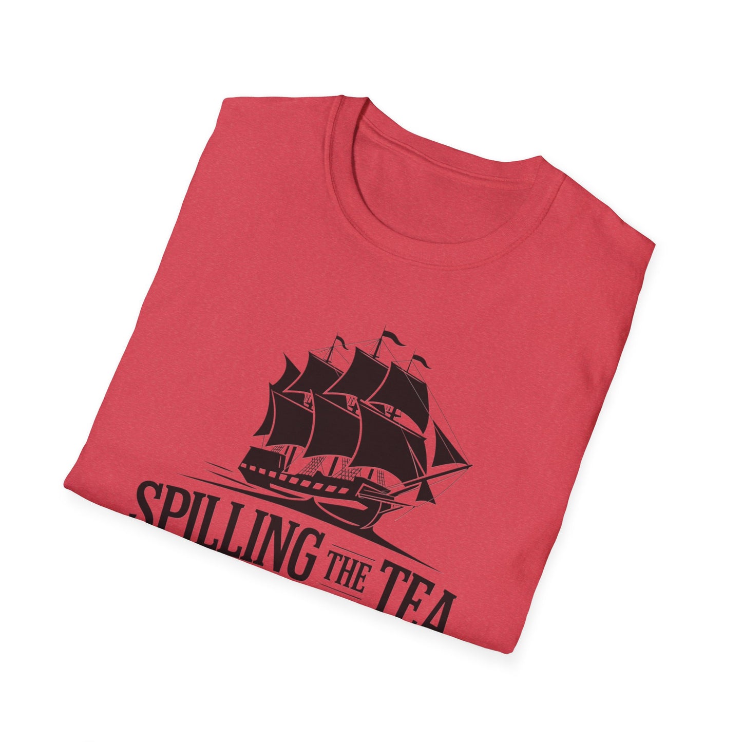 Spilling the Tea T-Shirt | Unisex Softstyle Tee for Tea Lovers and History Buffs