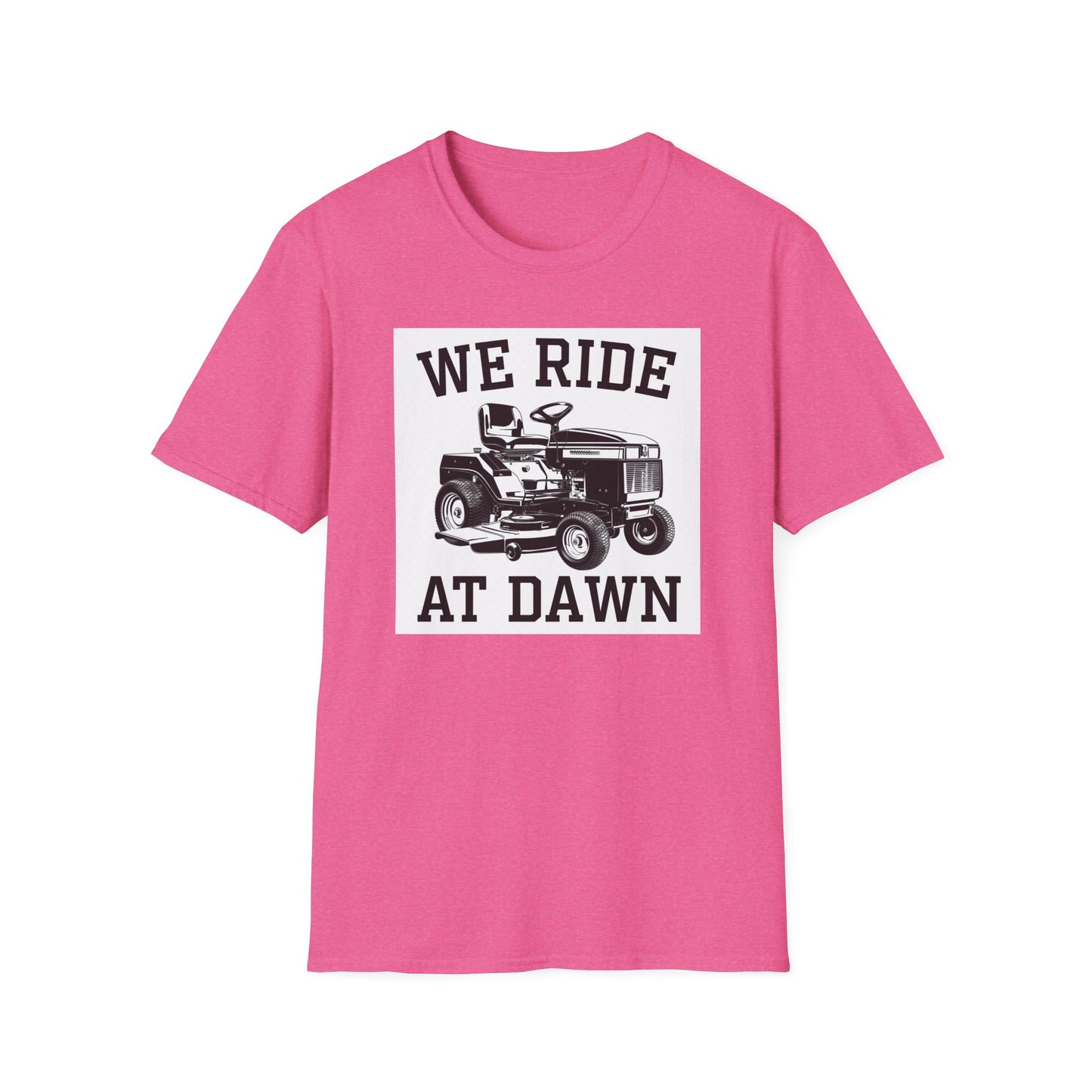 We Ride at Dawn Unisex Softstyle T-Shirt - Perfect for Lawn Care Enthusiasts