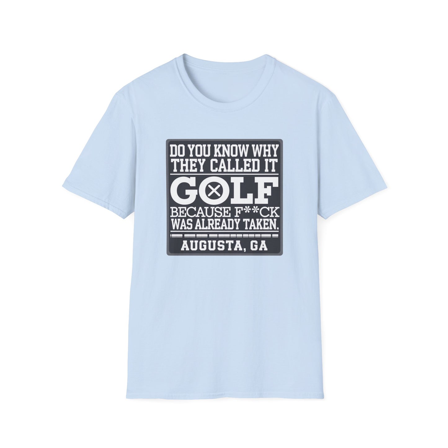 Funny Golf T-Shirt - "Do You Know Why They Called It Golf?" - Unisex Softstyle Tee