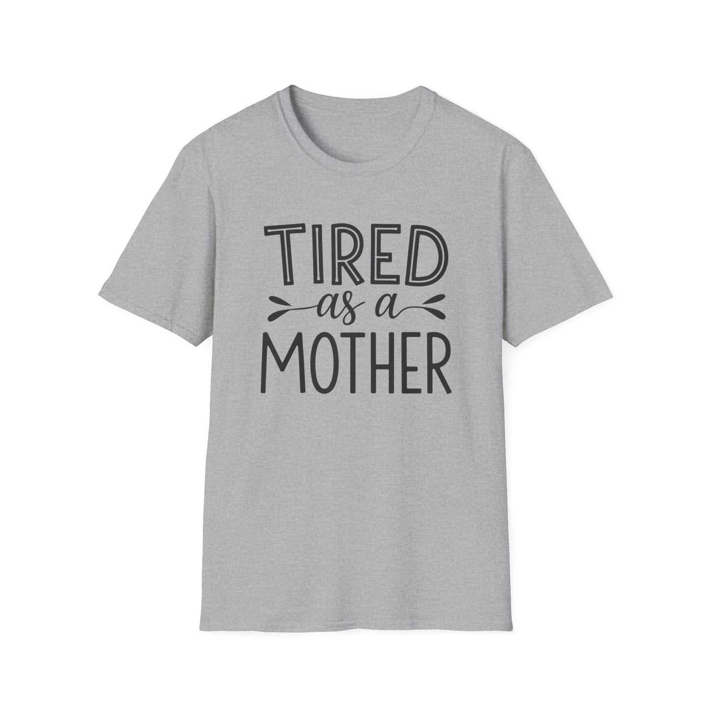 Funny Mom T-Shirt, Tired as a Mother Tee, Gift for Moms, Mother's Day Shirt, Casual Wear for Mothers, Parenting Humor Top