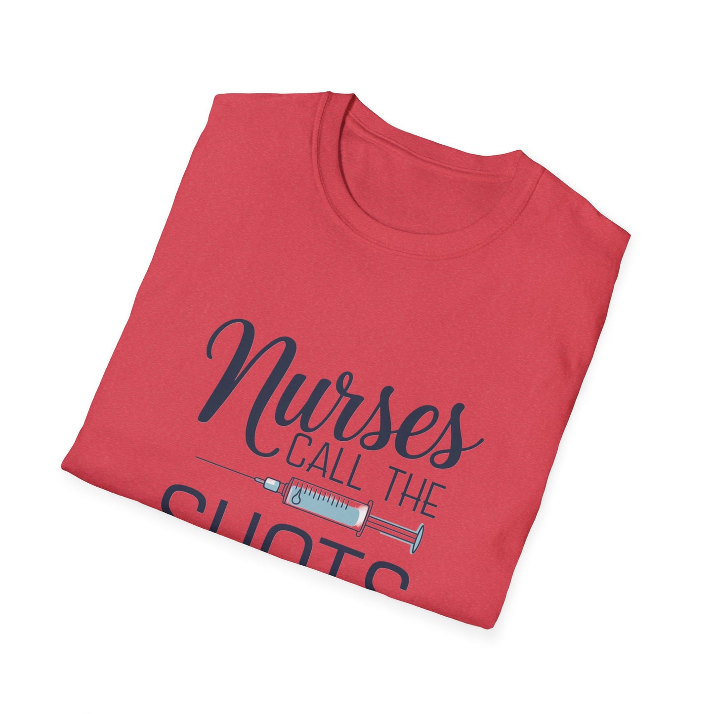 Fun Nurse T-Shirt - "Nurses Call the Shots" - Unisex Softstyle Tee for Healthcare Heroes