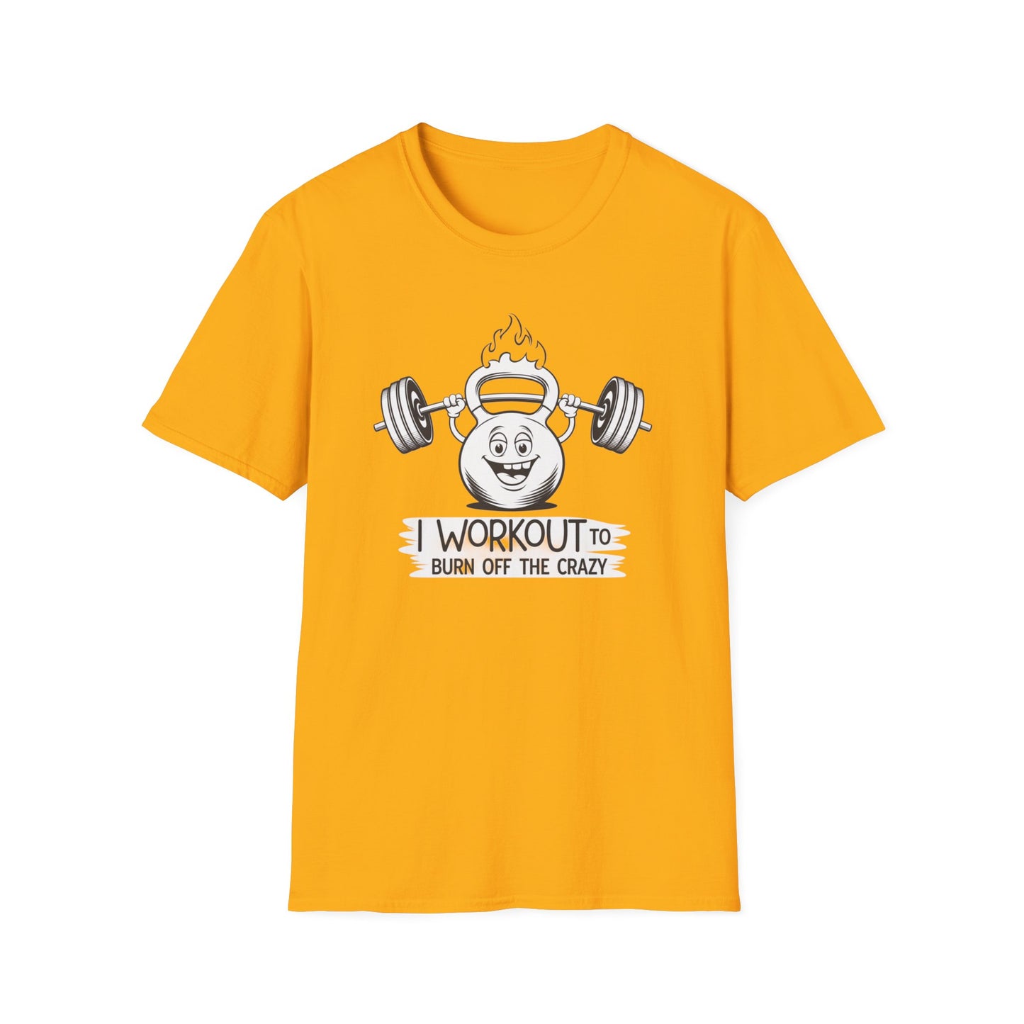 Funny Workout T-Shirt - I Workout to Burn Off the Crazy