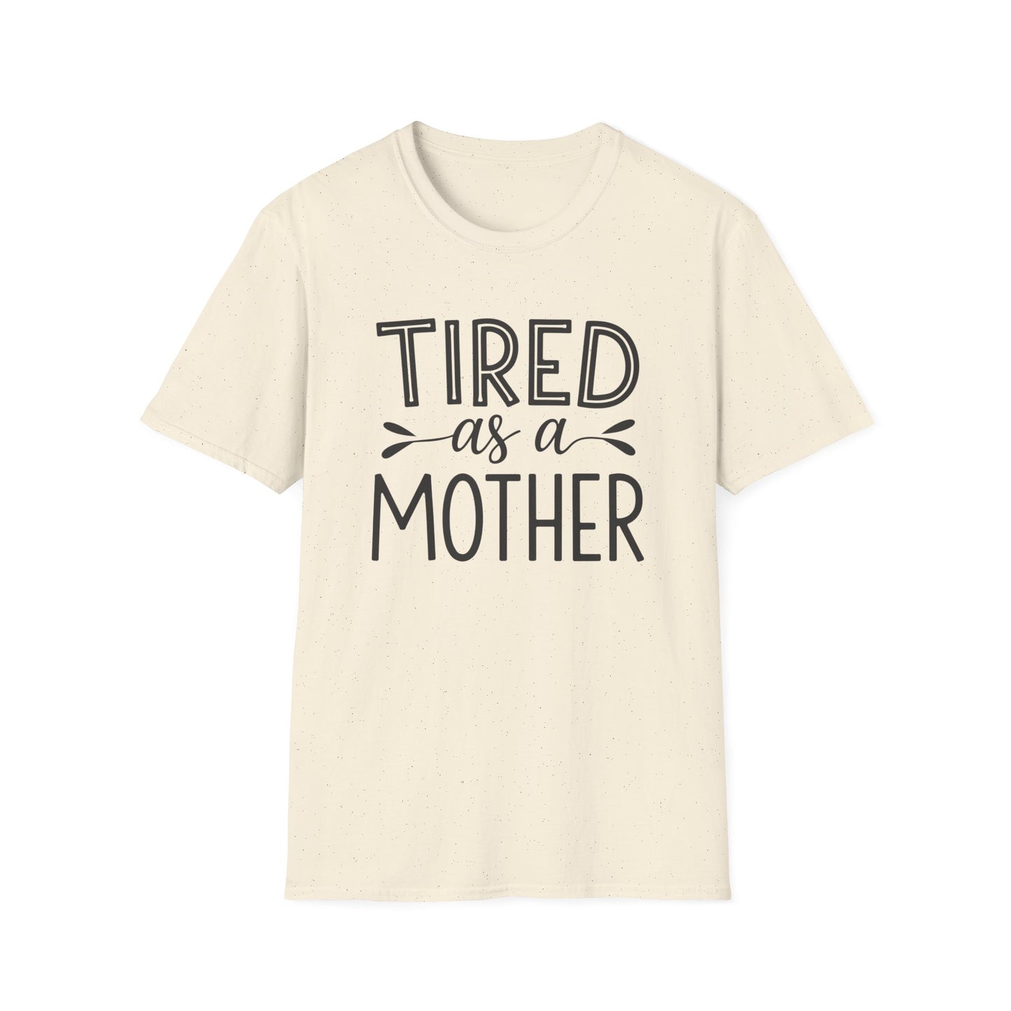 Funny Mom T-Shirt, Tired as a Mother Tee, Gift for Moms, Mother's Day Shirt, Casual Wear for Mothers, Parenting Humor Top