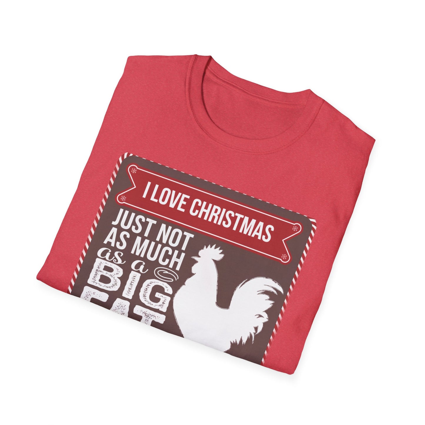 Funny Christmas T-Shirt - I Love Christmas Just Not as Much as a Big Fat Rooster, Holiday Gift, Novelty Tee, Festive Apparel, Humorous Shirt