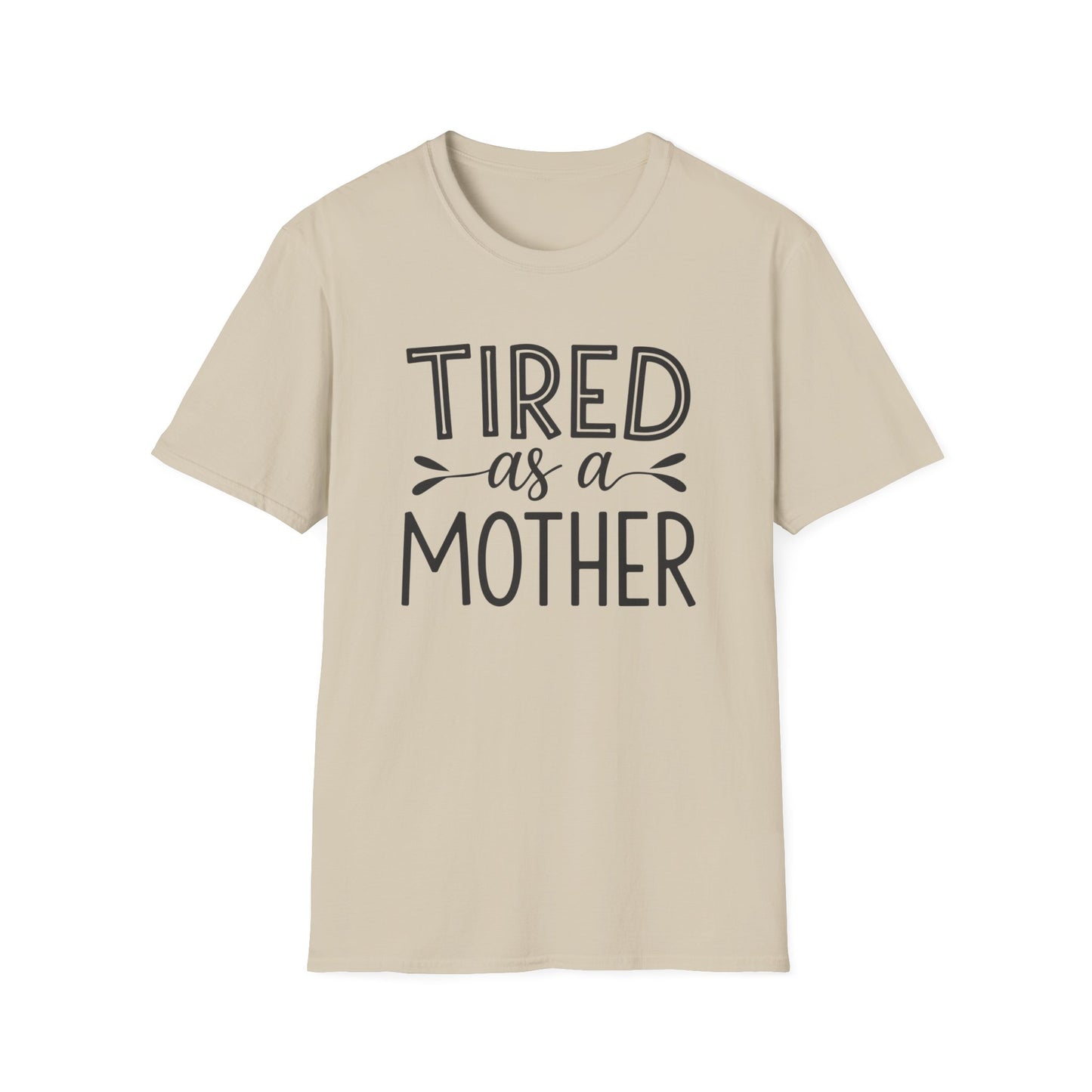 Funny Mom T-Shirt, Tired as a Mother Tee, Gift for Moms, Mother's Day Shirt, Casual Wear for Mothers, Parenting Humor Top