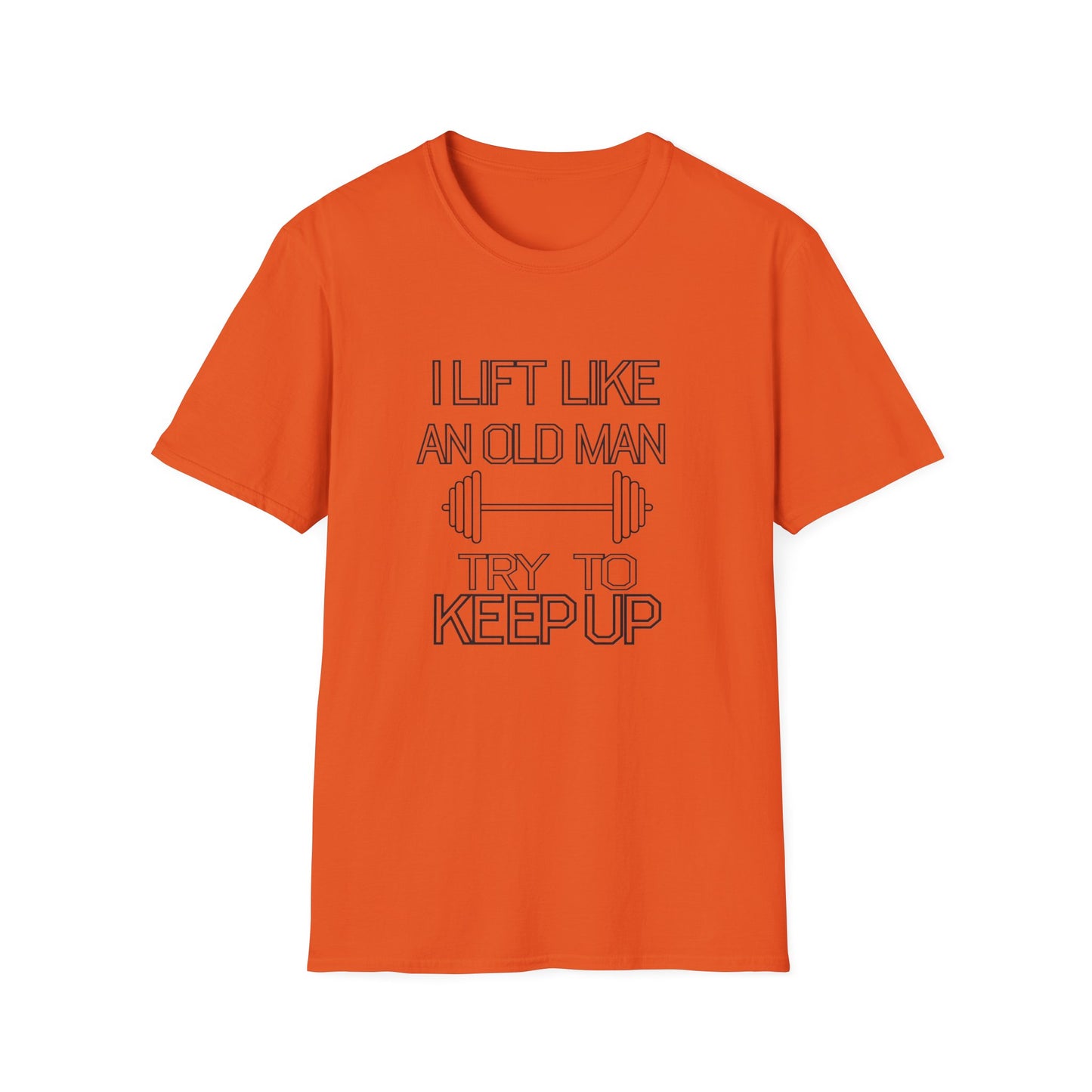 Funny Gym Motivation T-Shirt - "I Lift Like An Old Man, Try to Keep Up"