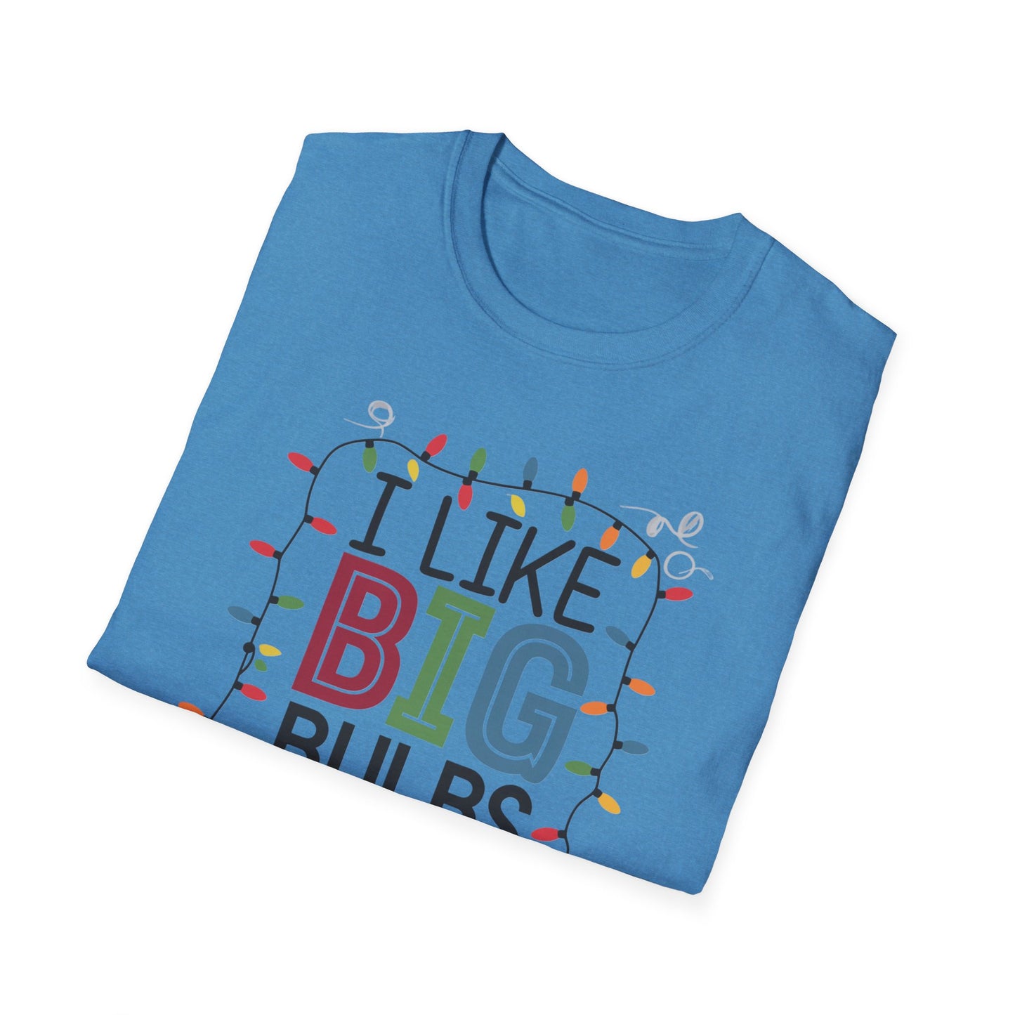 I Like Big Bulbs Unisex Softstyle T-Shirt | Fun Graphic Tee, Holiday Apparel, Christmas Shirt, Gift for Him/Her, Lighthearted Wear