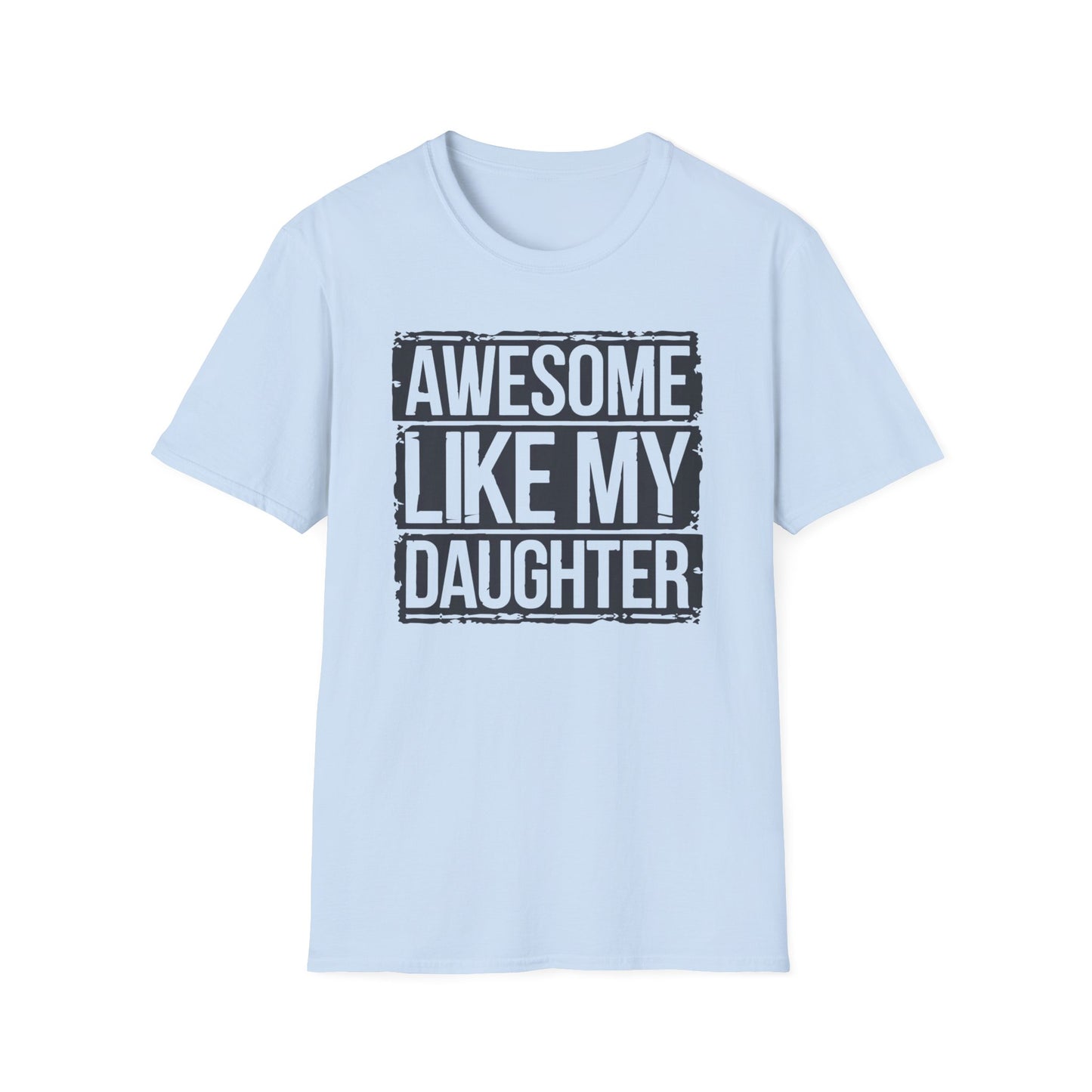 Awesome Like My Daughter Unisex Softstyle T-Shirt - Perfect Gift for Father's Day