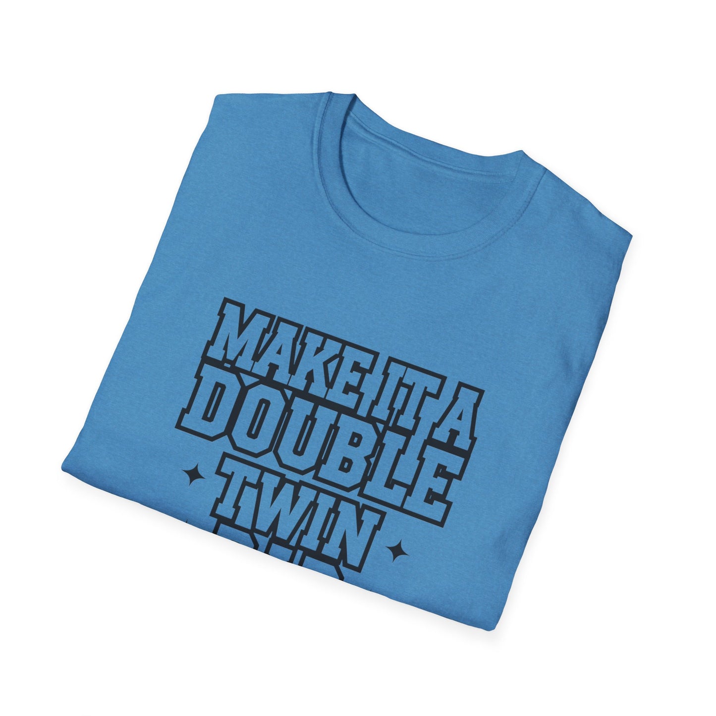 Make It a Double Twin Dad T-Shirt | Unisex Softstyle Tee for Celebrating Fathers