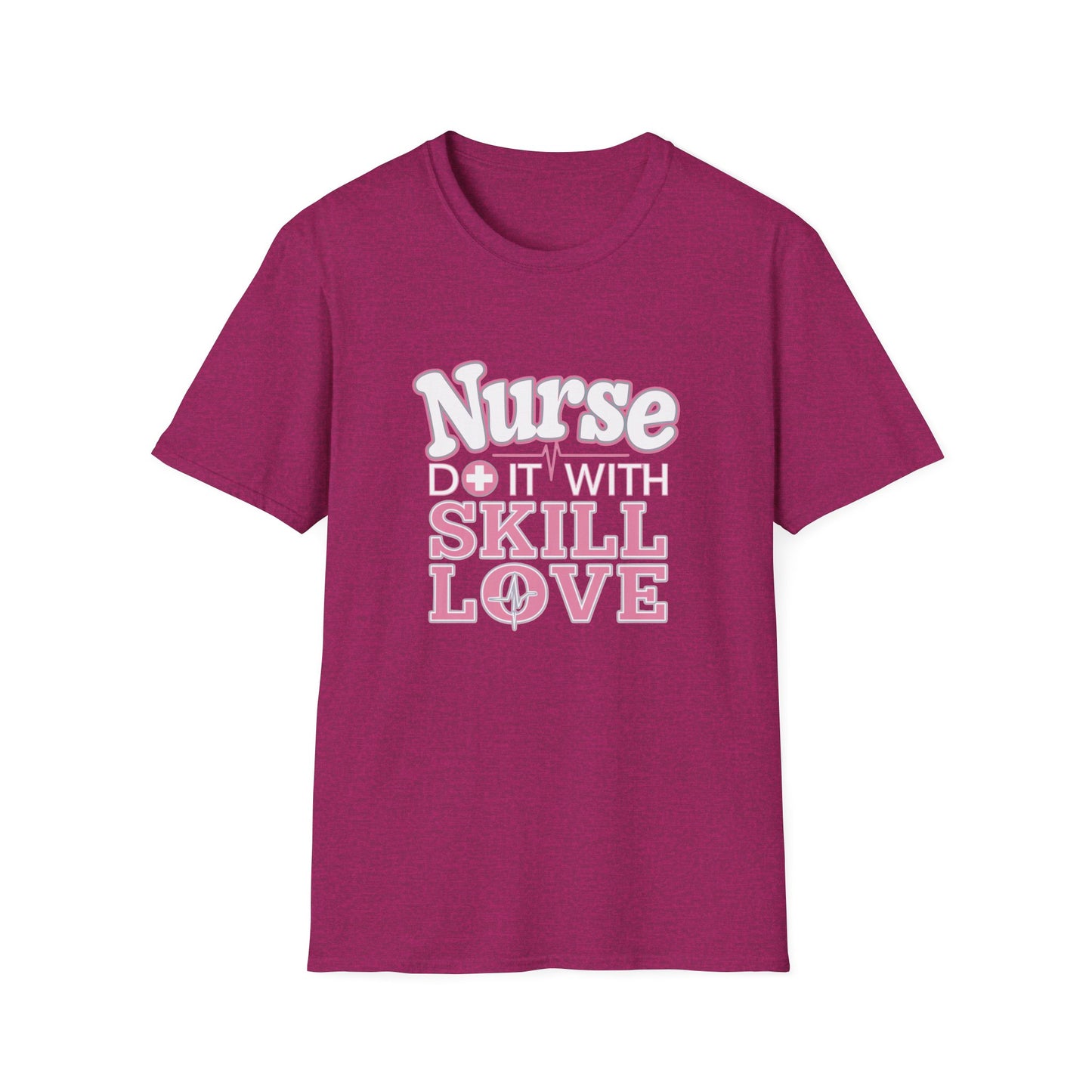 Nurse Skill Love T-Shirt | Unisex Softstyle Tee for Healthcare Heroes