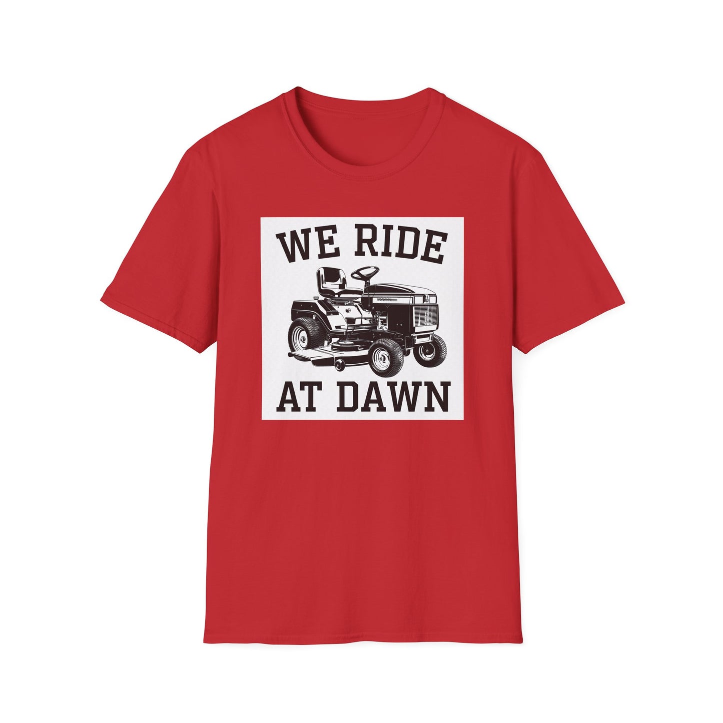 We Ride at Dawn Unisex Softstyle T-Shirt - Perfect for Lawn Care Enthusiasts