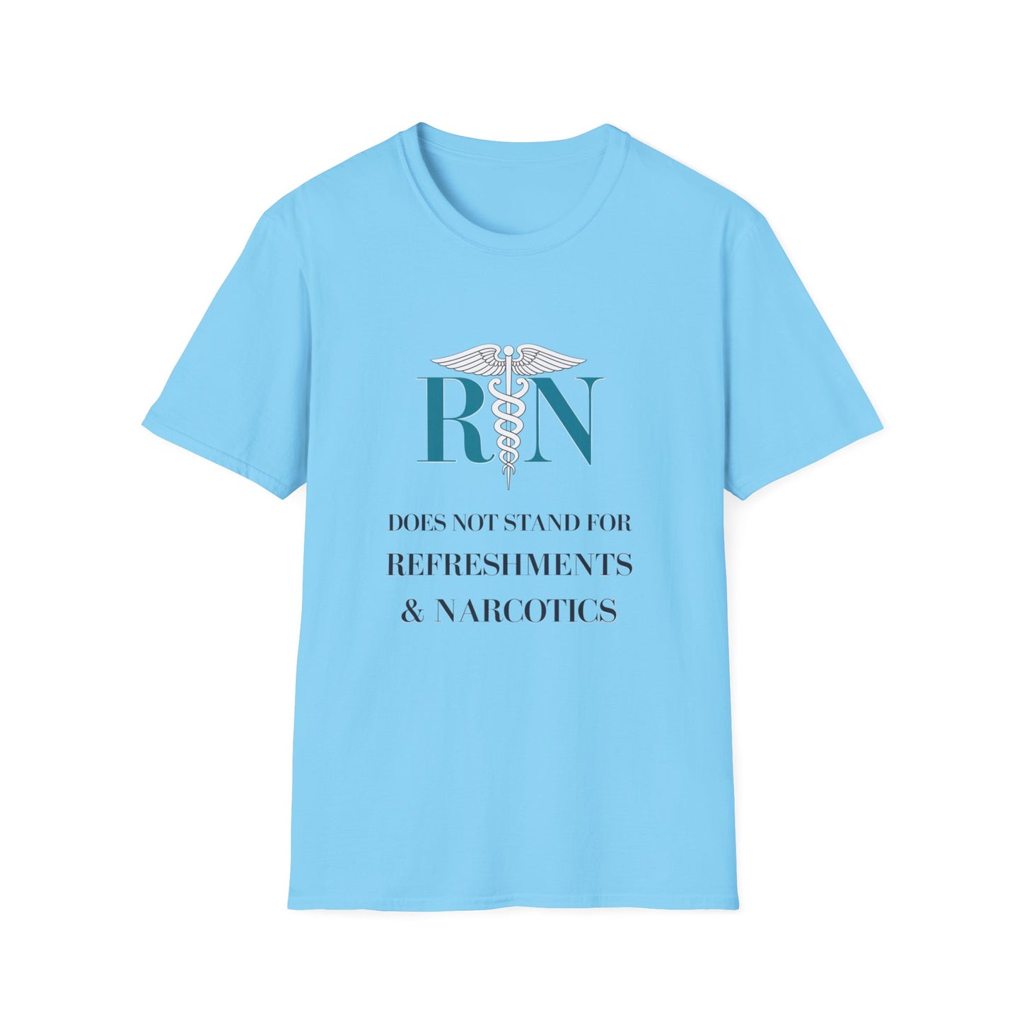 RN Does Not Stand for Refreshments & Narcotics Unisex Softstyle T-Shirt