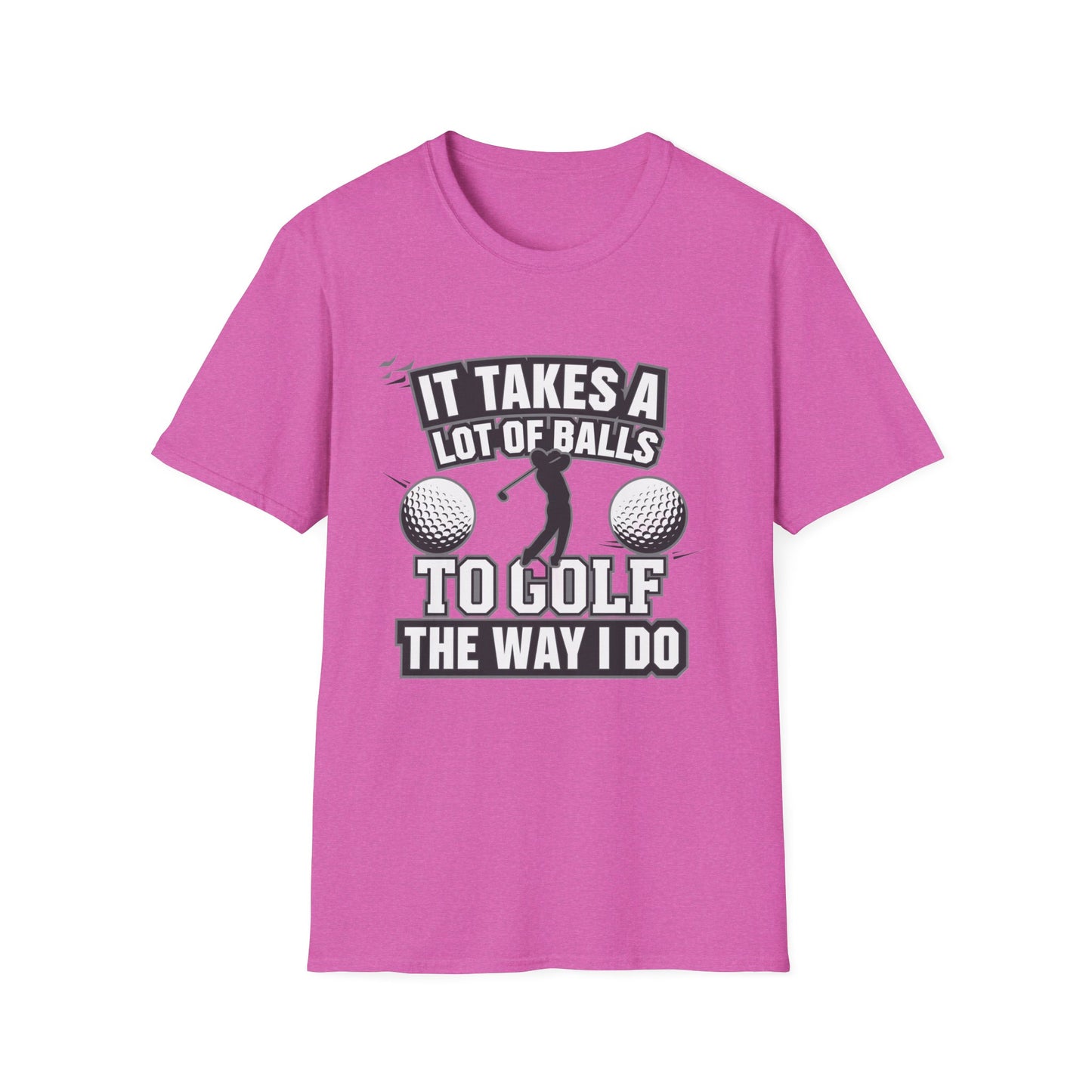 Funny Golf T-Shirt - 'It Takes A Lot of Balls to Golf the Way I Do' - Unisex Softstyle Tee