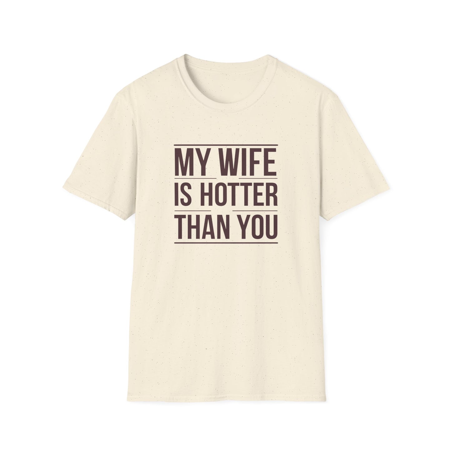 Funny Unisex T-Shirt - 'My Wife is Hotter Than You'