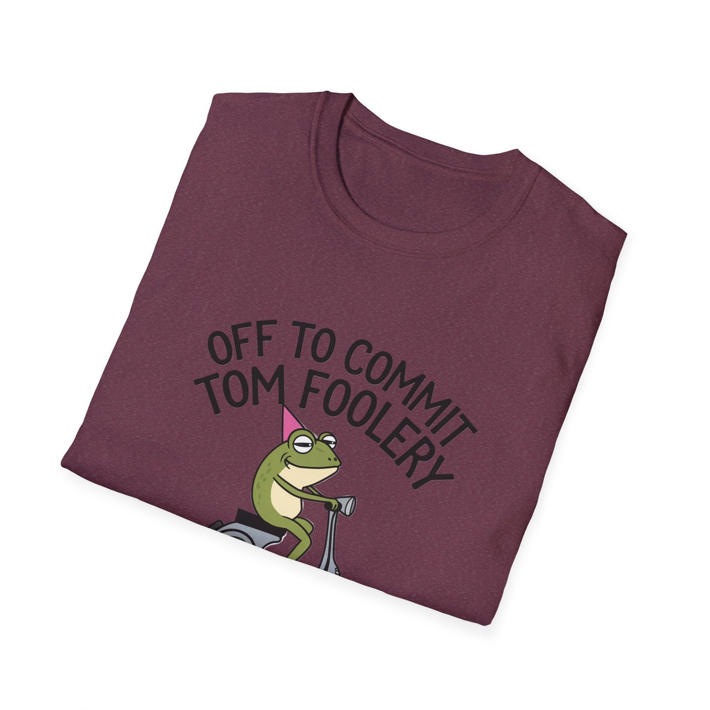 Funny Unisex T-Shirt - 'Off to Commit Tom Foolery' Graphic Tee