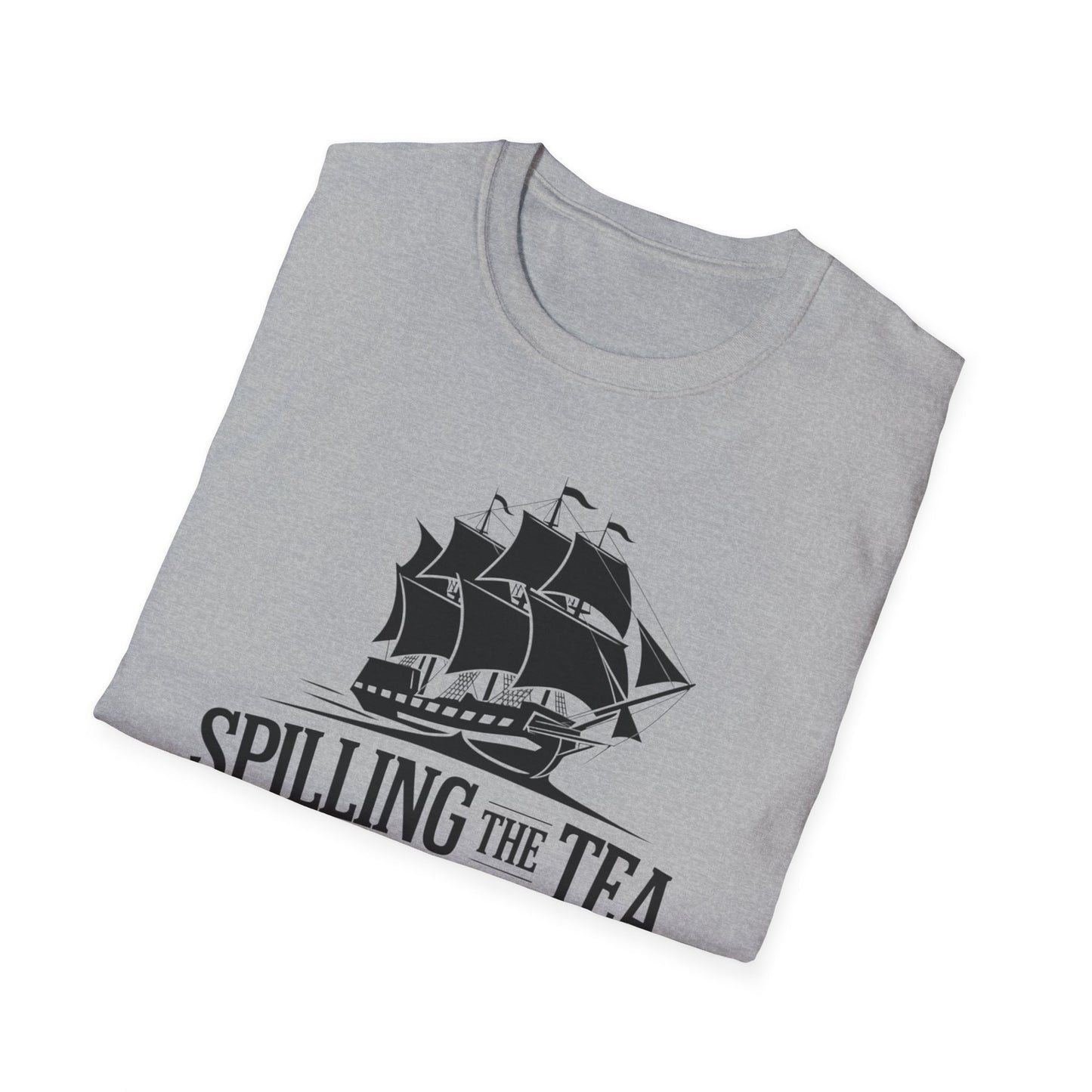 Spilling the Tea T-Shirt | Unisex Softstyle Tee for Tea Lovers and History Buffs