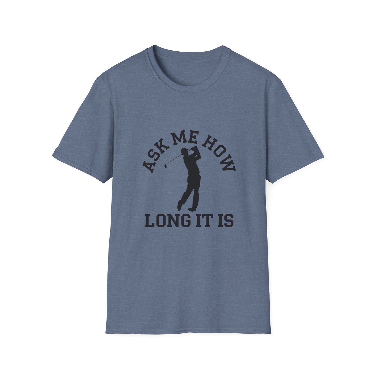 Funny Golf Unisex T-Shirt - 'Ask Me How Long It Is'