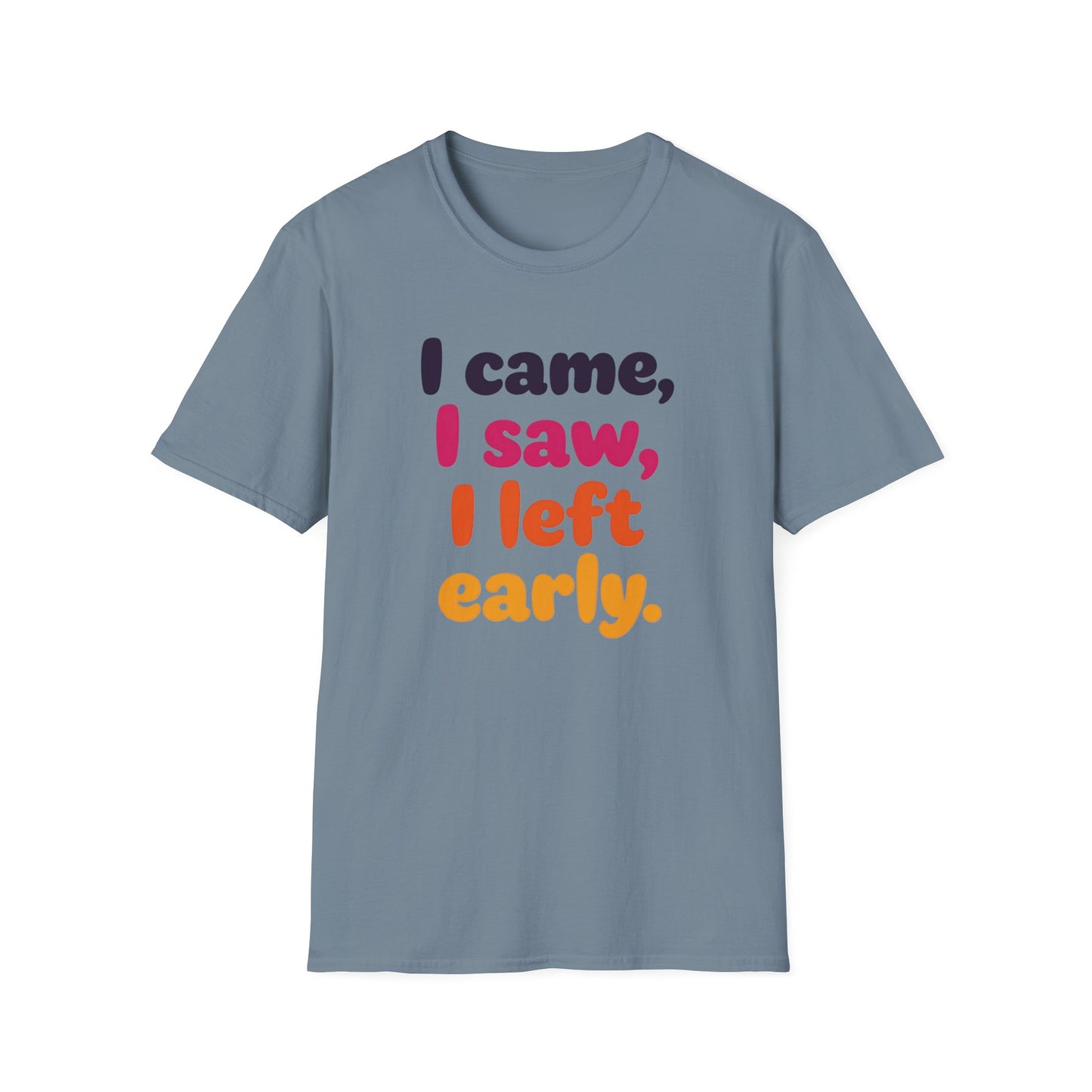 Funny Graphic Tee, I Came I Saw I Left Early Shirt, Casual T-Shirt, Unisex Humor Apparel, Gift for Friends