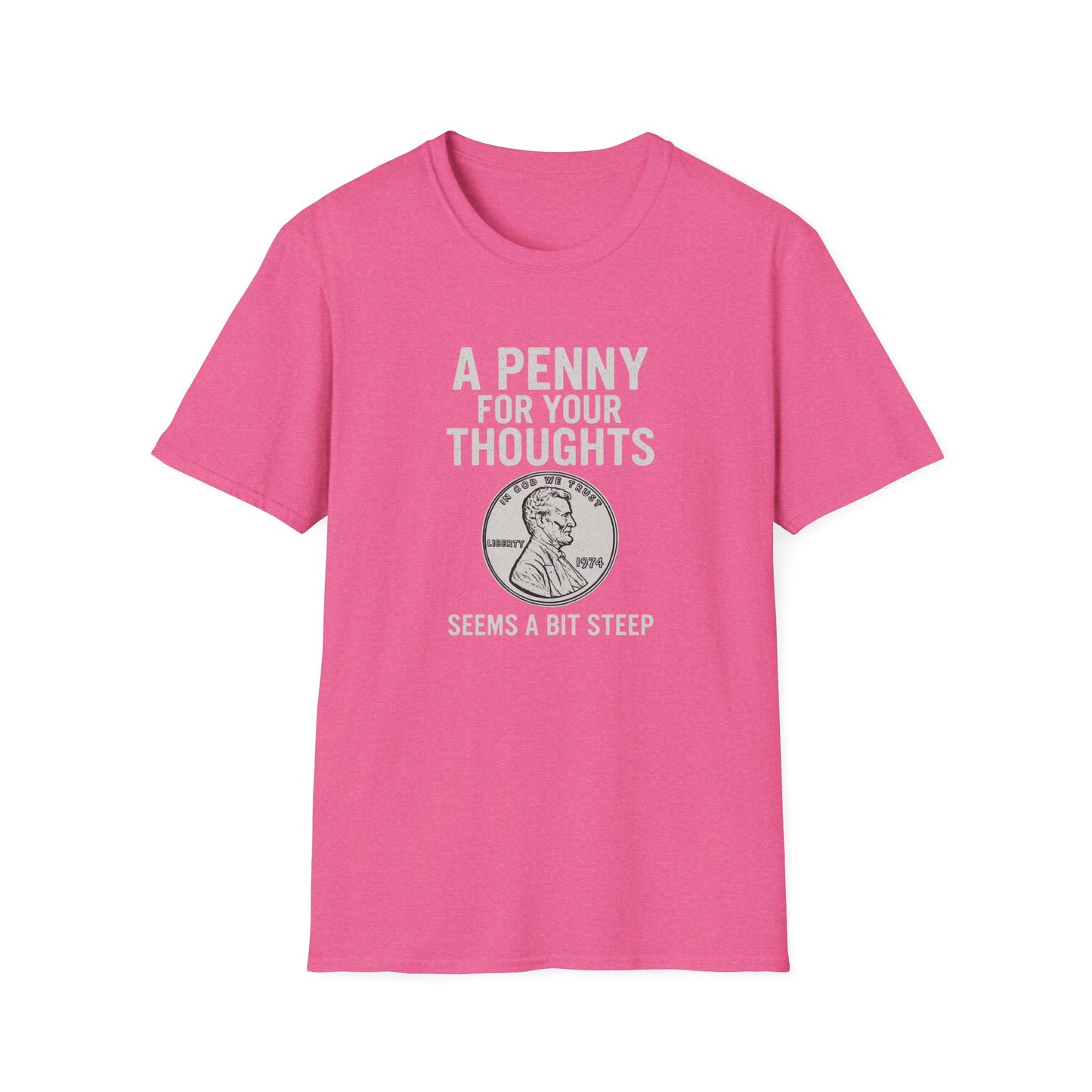 Funny Unisex Softstyle T-Shirt - 'A Penny for Your Thoughts'