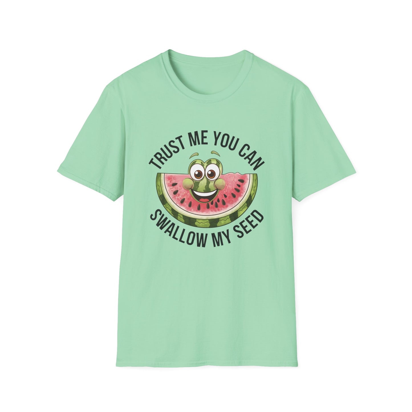Funny Watermelon Graphic T-Shirt - Trust Me You Can Swallow My Seed