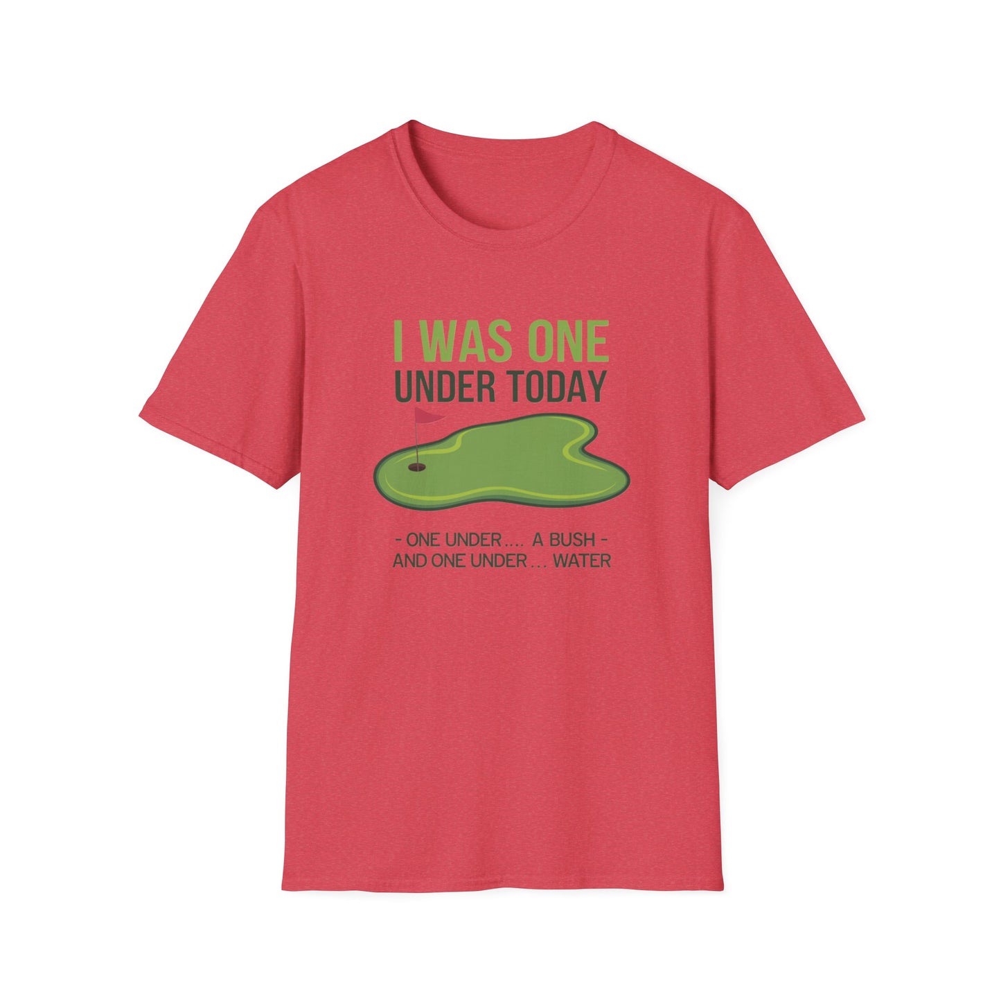 Funny Golf T-Shirt - "I Was One Under Today" - Unisex Softstyle Tee