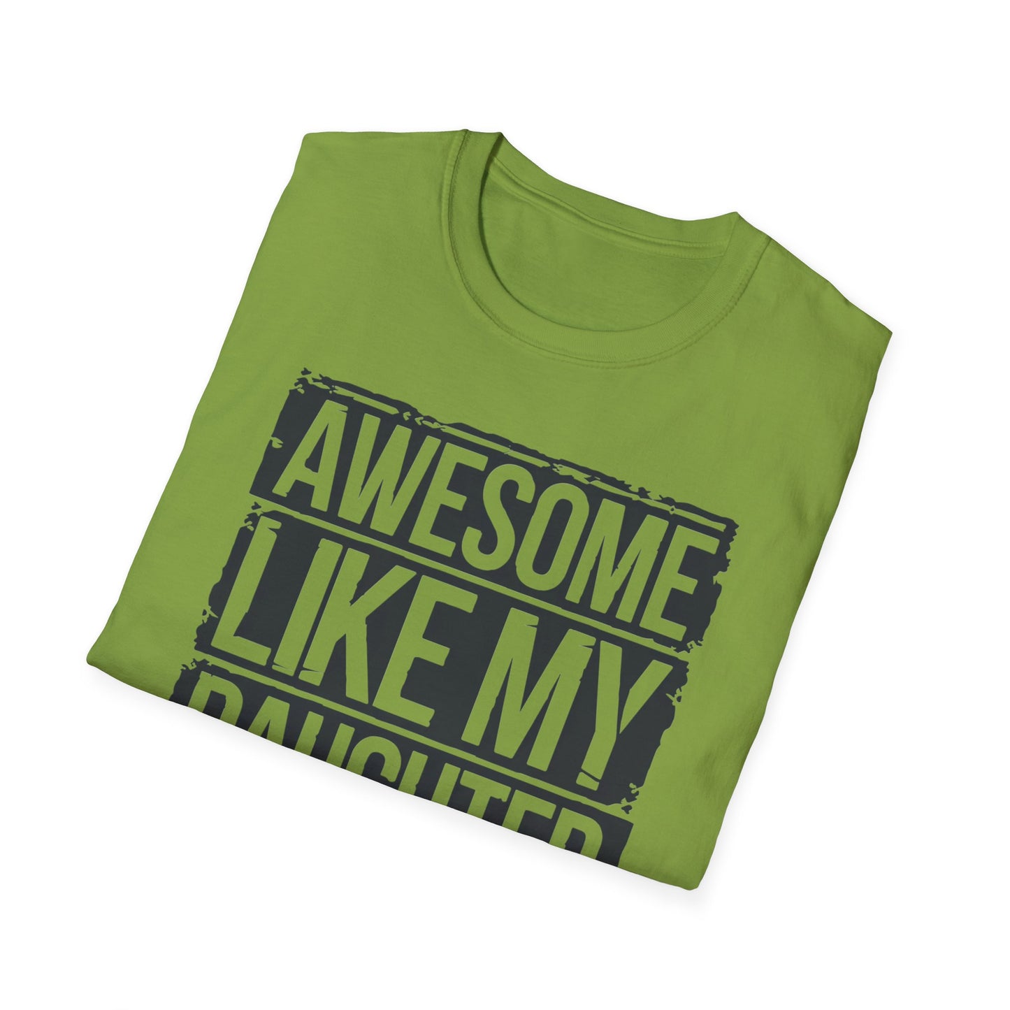 Awesome Like My Daughter Unisex Softstyle T-Shirt - Perfect Gift for Father's Day
