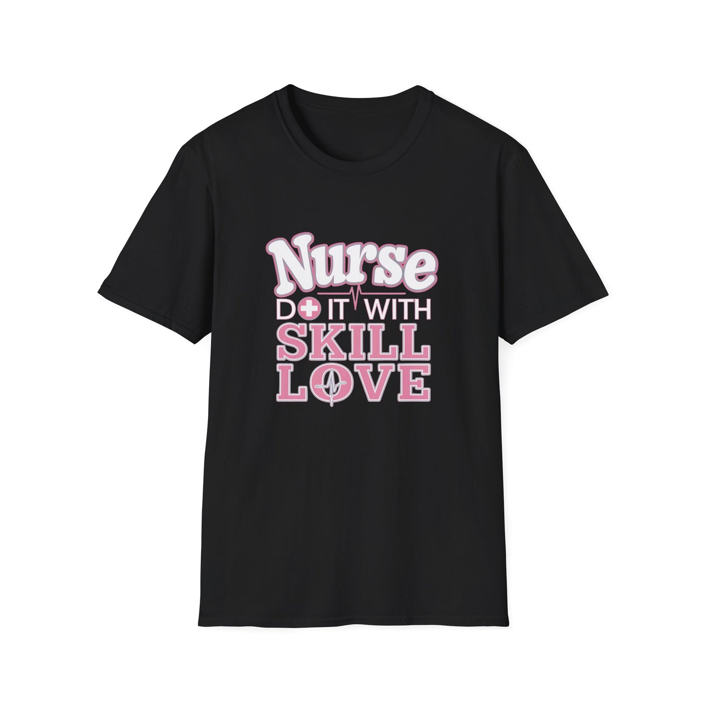Nurse Skill Love T-Shirt | Unisex Softstyle Tee for Healthcare Heroes