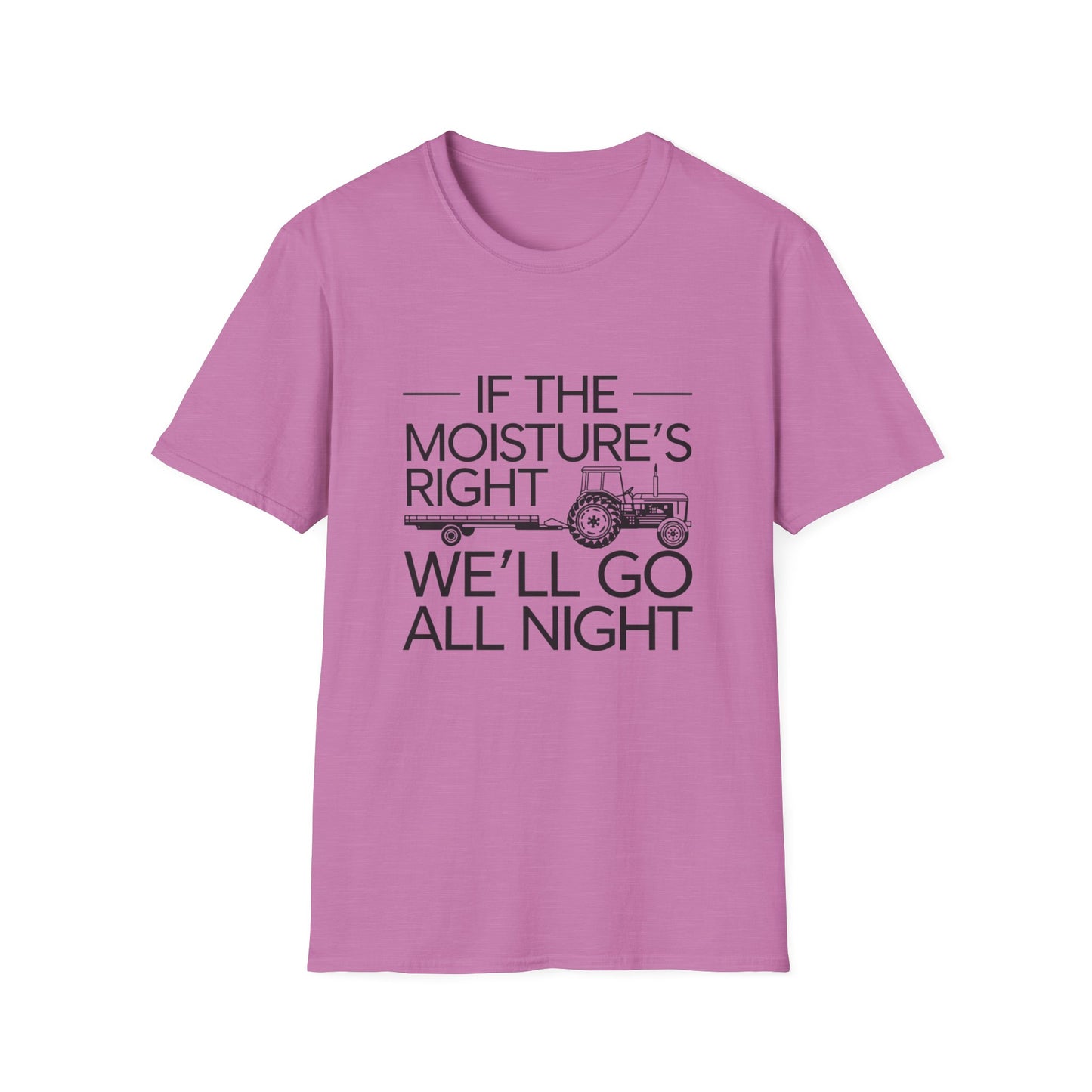 Funny Farm Life T-Shirt – 'If the Moisture's Right We'll Go All Night' – Unisex Softstyle Tee for Farm Lovers