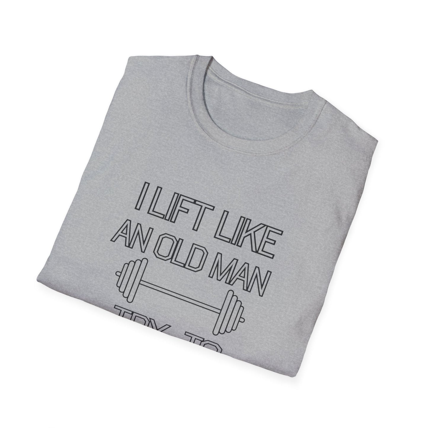 Funny Gym Motivation T-Shirt - "I Lift Like An Old Man, Try to Keep Up"