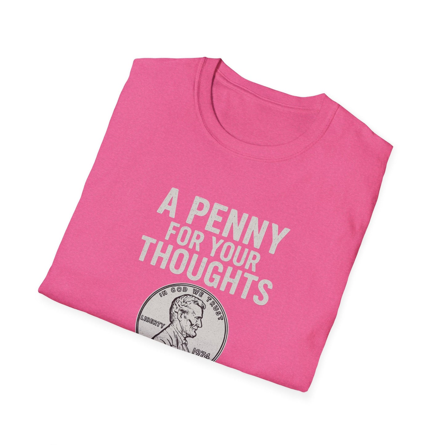 Funny Unisex Softstyle T-Shirt - 'A Penny for Your Thoughts'