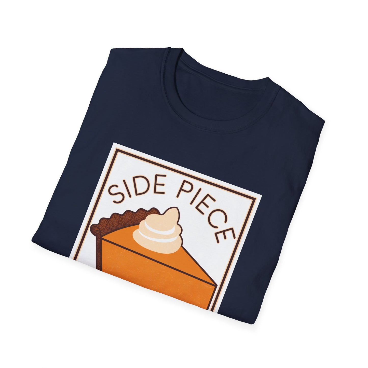Funny Dessert Lover Unisex Softstyle T-Shirt - "Side Piece" Slice Design