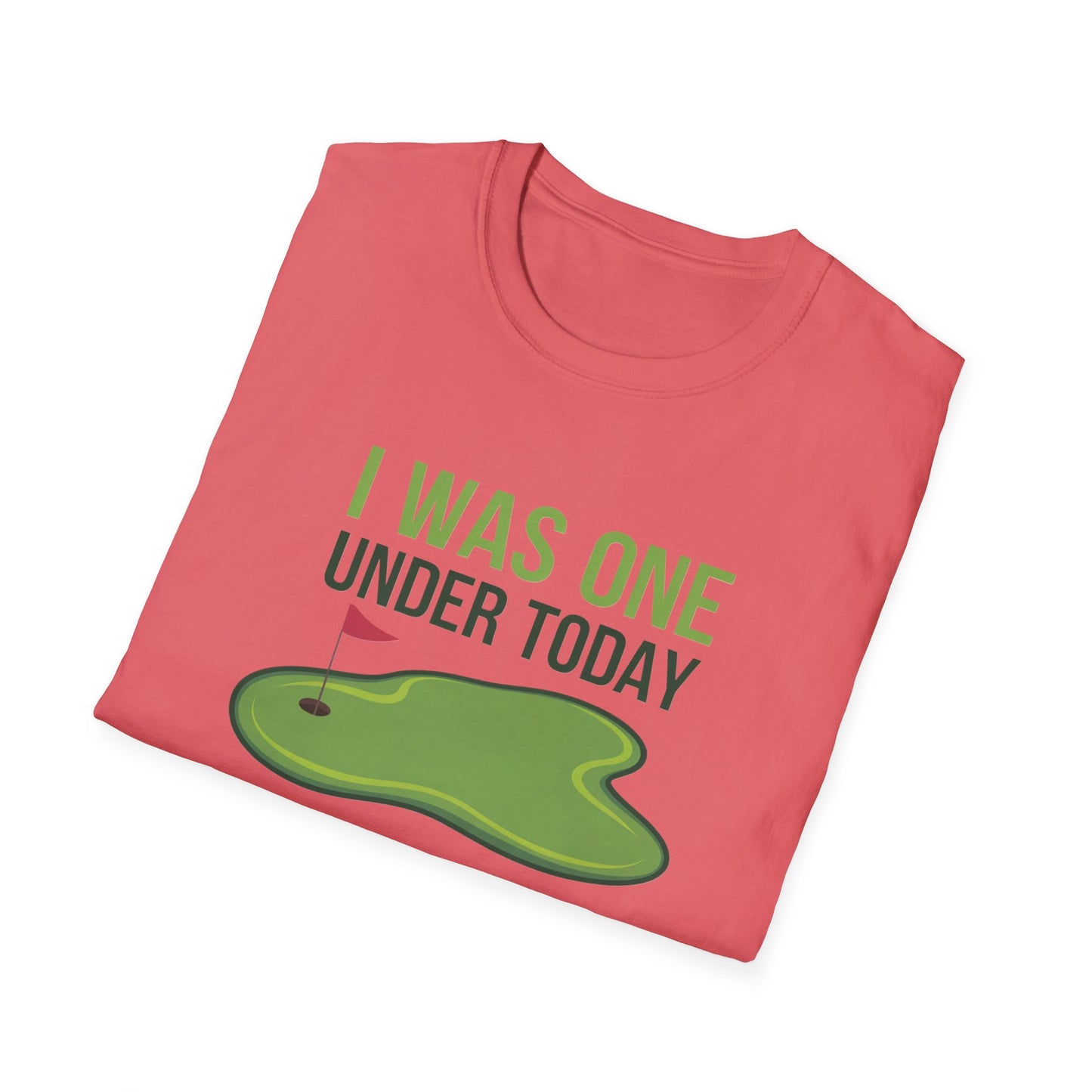 Funny Golf T-Shirt - "I Was One Under Today" - Unisex Softstyle Tee