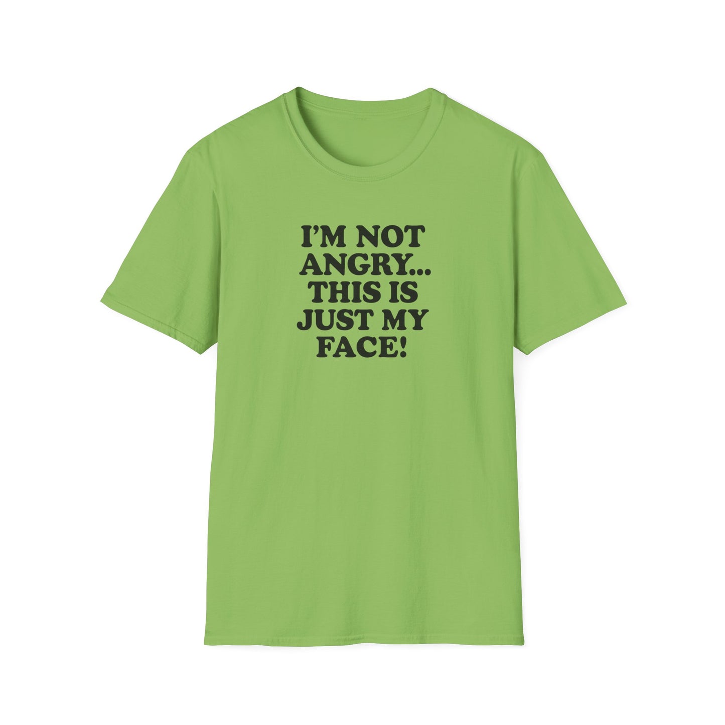 Funny Unisex Softstyle T-Shirt - "I'm Not Angry... This Is Just My Face!"