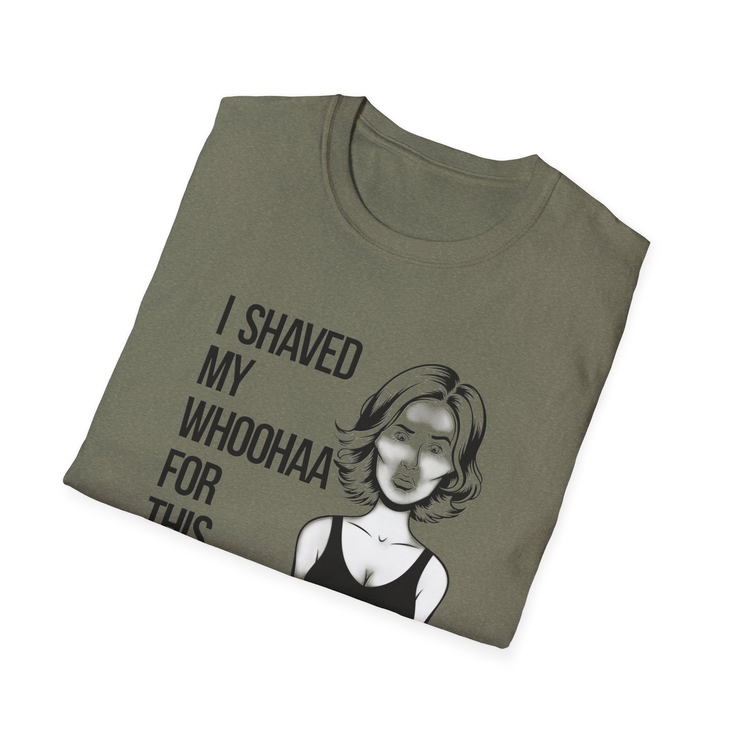 Funny Unisex Softstyle T-Shirt - "I Shaved My Whoohaa for This"