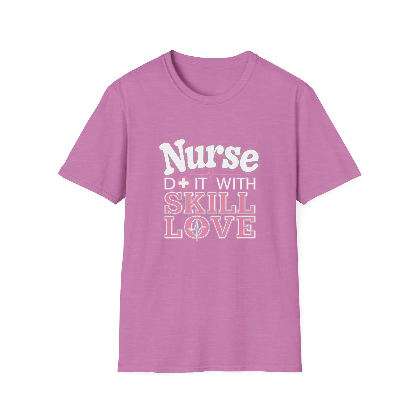 Nurse Skill Love T-Shirt | Unisex Softstyle Tee for Healthcare Heroes