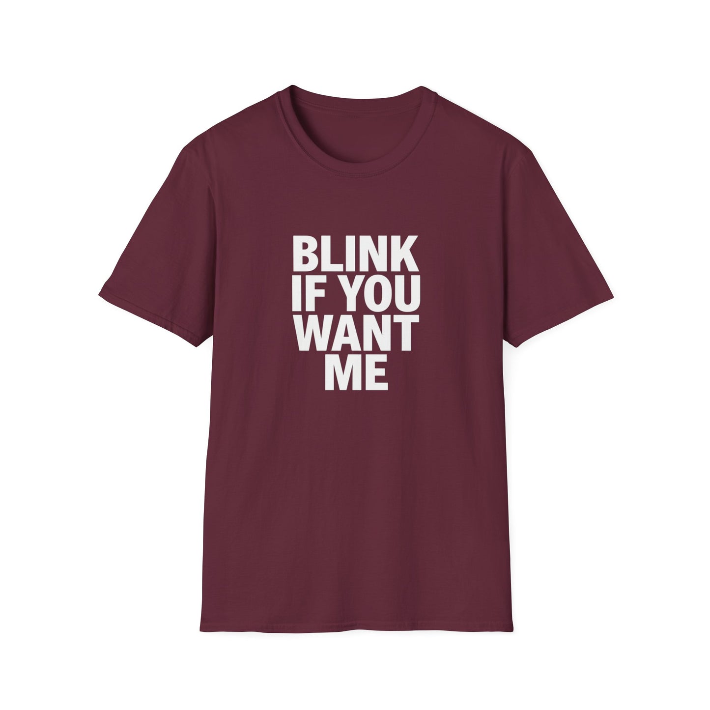Unisex Softstyle T-Shirt - "Blink If You Want Me" - Trendy Casual Wear