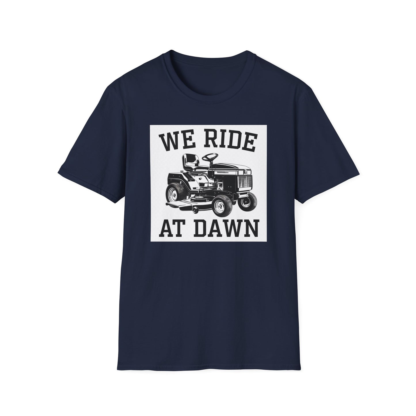 We Ride at Dawn Unisex Softstyle T-Shirt - Perfect for Lawn Care Enthusiasts
