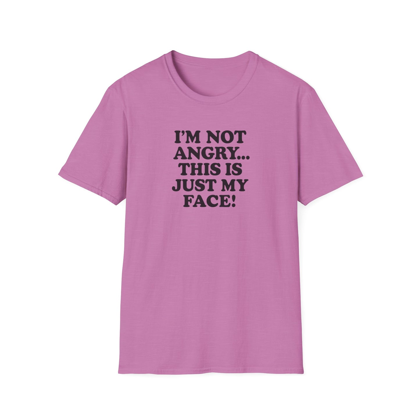Funny Unisex Softstyle T-Shirt - "I'm Not Angry... This Is Just My Face!"