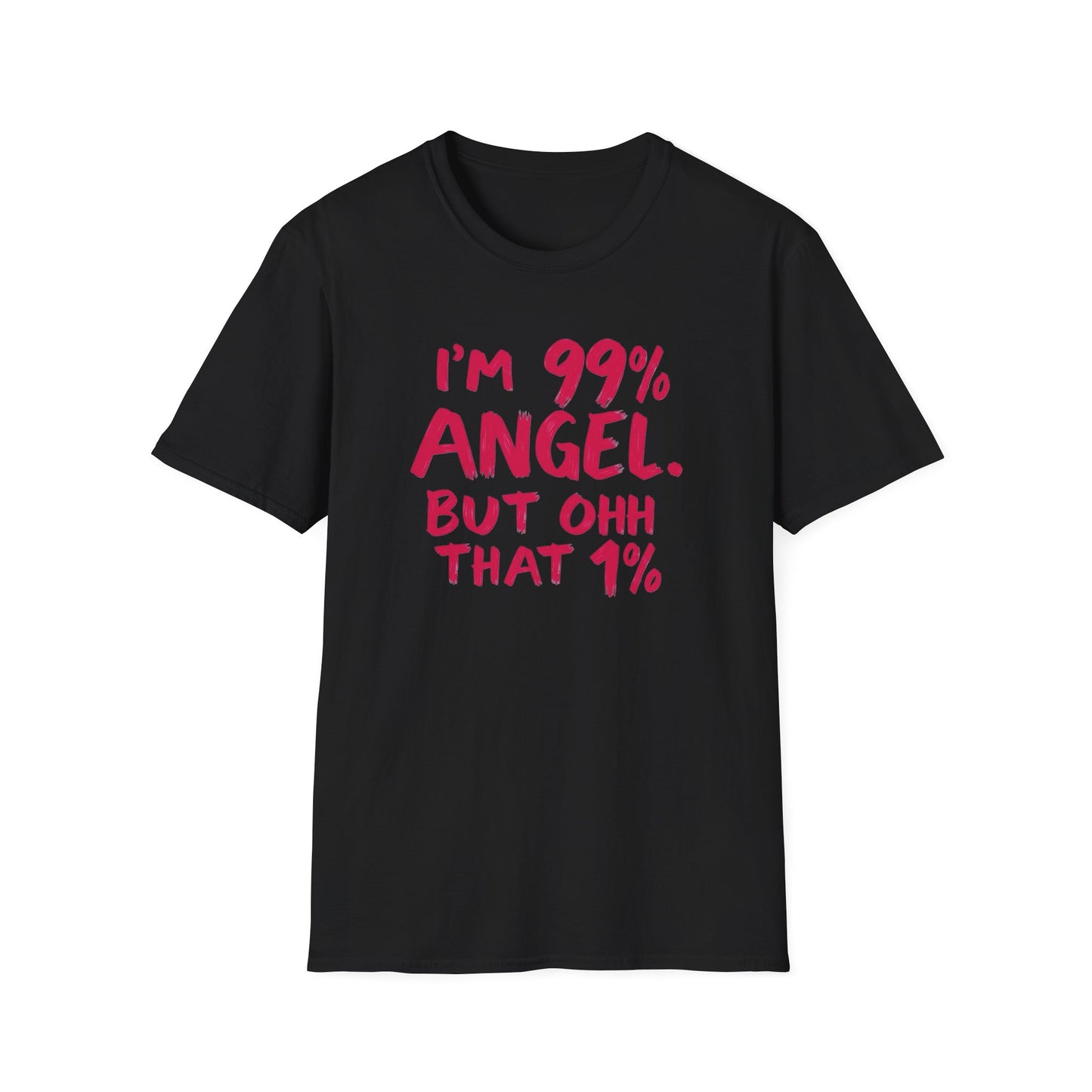 Humorous Graphic Tee, I'm 99% Angel But Ohh That 1%, Funny Gift, Casual Wear, Unique Birthday Shirt, Unisex Softstyle T-Shirt