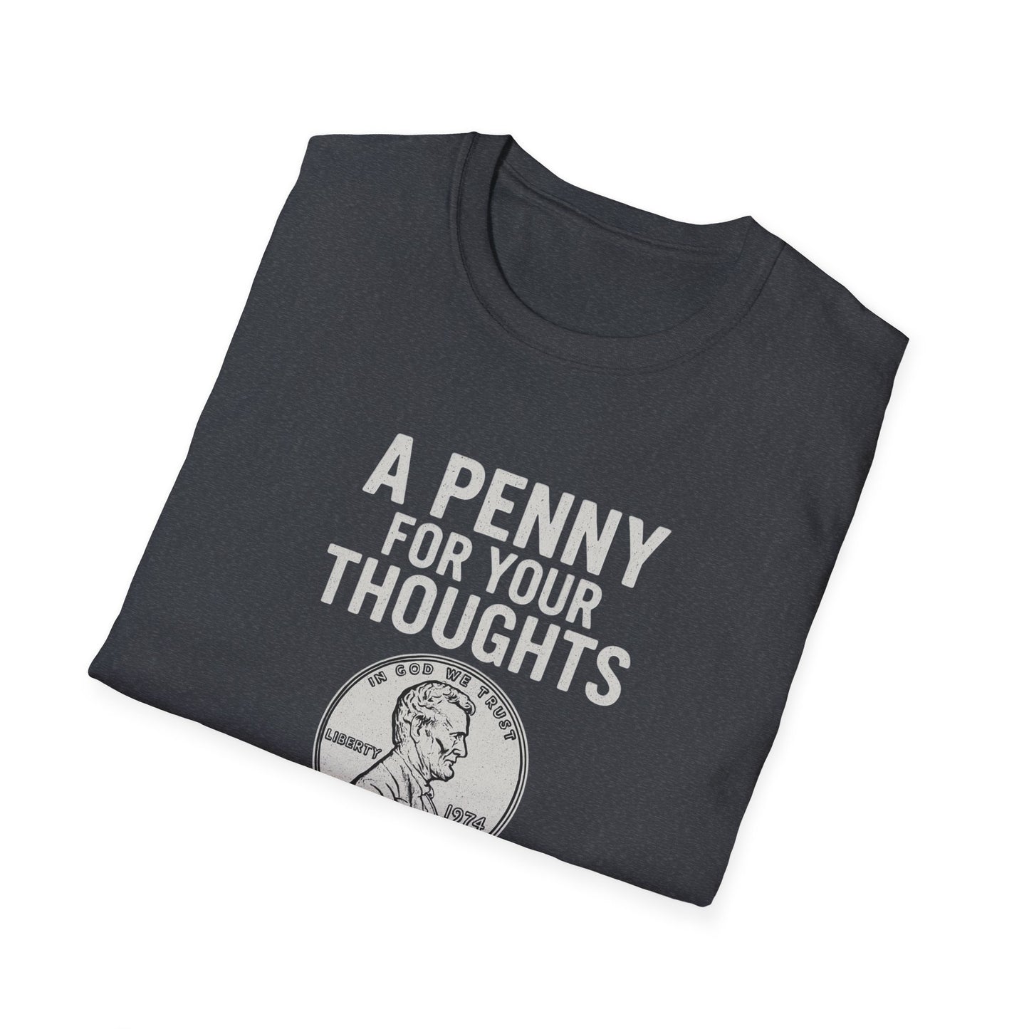 Funny Unisex Softstyle T-Shirt - 'A Penny for Your Thoughts'