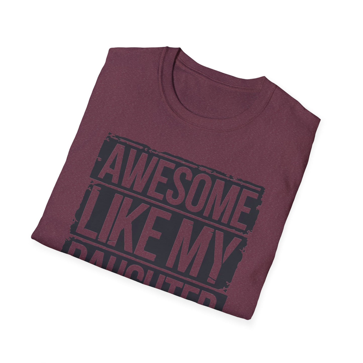 Awesome Like My Daughter Unisex Softstyle T-Shirt - Perfect Gift for Father's Day
