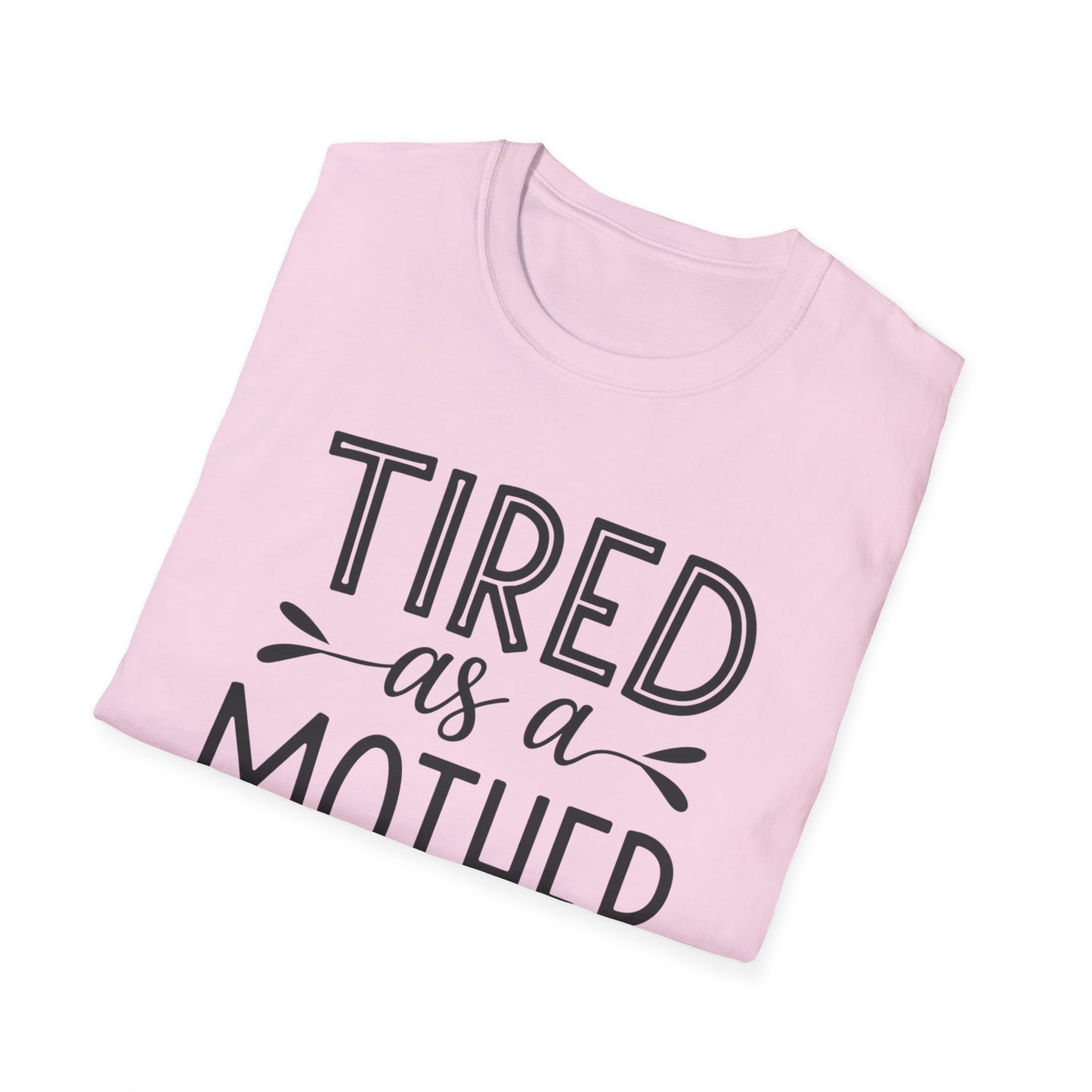 Funny Mom T-Shirt, Tired as a Mother Tee, Gift for Moms, Mother's Day Shirt, Casual Wear for Mothers, Parenting Humor Top