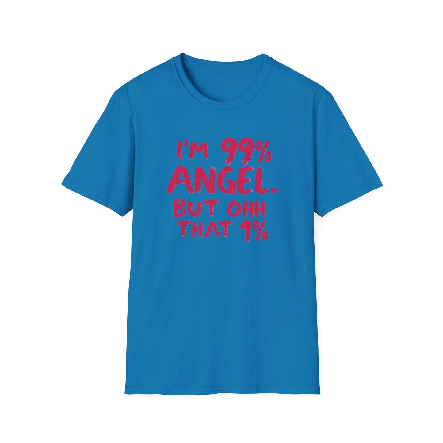 Humorous Graphic Tee, I'm 99% Angel But Ohh That 1%, Funny Gift, Casual Wear, Unique Birthday Shirt, Unisex Softstyle T-Shirt
