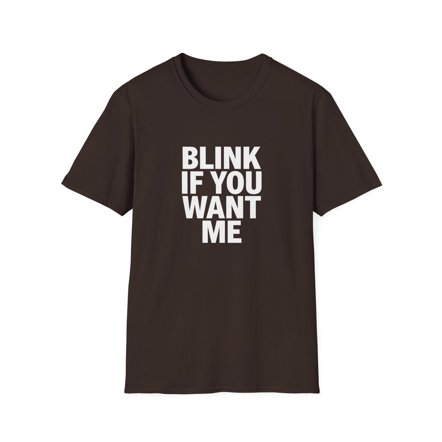 Unisex Softstyle T-Shirt - "Blink If You Want Me" - Trendy Casual Wear