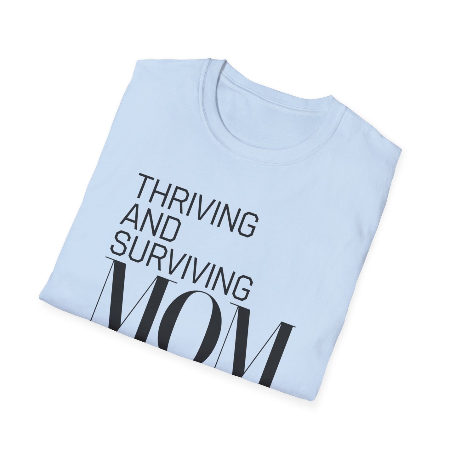 Mom Life Unisex T-Shirt | Thriving and Surviving Tee | Gift for Moms, Mother's Day, Parenting, Casual Wear, Birthday