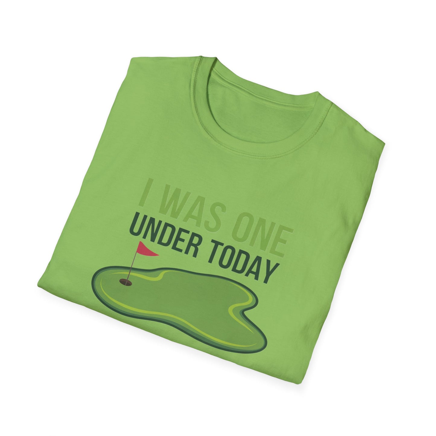 Funny Golf T-Shirt - "I Was One Under Today" - Unisex Softstyle Tee